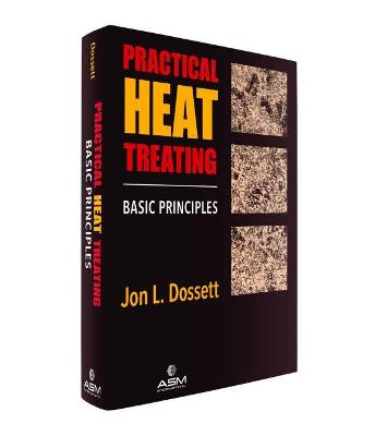 Practical Heat Treating: Basic Principles - Dosset, Jon L.