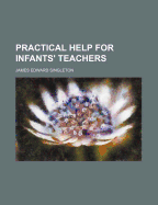 Practical Help for Infants' Teachers