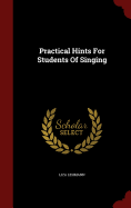 Practical Hints For Students Of Singing