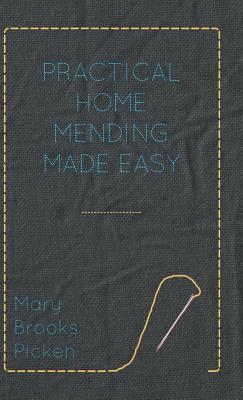 Practical Home Mending Made Easy - Picken, Mary Brooks