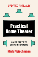 Practical Home Theater: A Guide to Video and Audio Systems (2017 Edition)