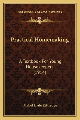 Practical Homemaking: A Textbook for Young Housekeepers (1914) - Kittredge, Mabel Hyde