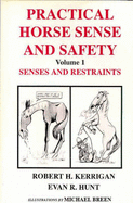 Practical Horse Sense and Safety: Senses and Restraints Vol 1