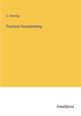 Practical Horseshoeing - Fleming, G