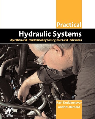 Practical Hydraulic Systems: Operation and Troubleshooting for Engineers and Technicians - Doddannavar, Ravi, and Barnard, Andries, and Ganesh, Jayaraman