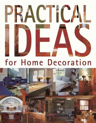 Practical Ideas for Home Decoration - Paredes, Cristina (Editor), and Moreno, Antonio (Editor), and Noden, Jay