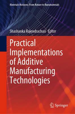 Practical Implementations of Additive Manufacturing Technologies - Rajendrachari, Shashanka (Editor)