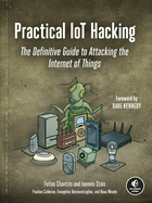 Practical Iot Hacking: The Definitive Guide to Attacking the Internet of Things