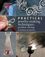 Practical Jewelry-Making Techniques: Problem Solving