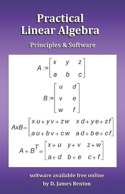 Practical Linear Algebra: Principles & Software - Benton, D James
