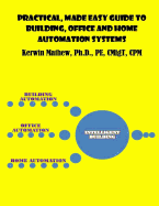 Practical, Made Easy Guide to Building, Office and Home Automation Systems