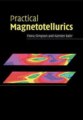 Practical Magnetotellurics - Simpson, Fiona, and Bahr, Karsten