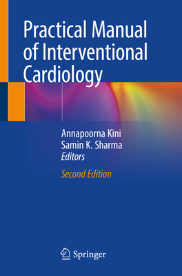 Practical Manual of Interventional Cardiology - Kini, Annapoorna (Editor), and Sharma, Samin K (Editor)