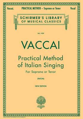 Practical Method of Italian Singing: Schirmer Library of Classics Volume 1909 Soprano or Tenor - Vaccai, N (Composer), and Paton, J (Editor)