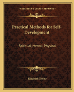 Practical Methods for Self-Development: Spiritual, Mental, Physical