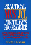 Practical MVS JCL for Today's Programmer - Janossy, James G