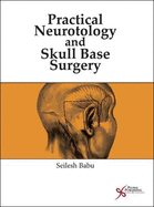 Practical Neurotology and Skull Base Surgery - Babu Seilesh Ed