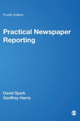 Practical Newspaper Reporting - Spark, David B, and Harris, Geoffrey