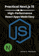 Practical Next.js 15: High-Performance React Apps Made Easy