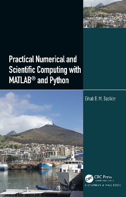Practical Numerical and Scientific Computing with Matlab(r) and Python - Bashier, Eihab B M