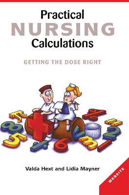 Practical Nursing Calculations: Getting the dose right - Hext, Valda