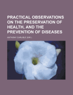 Practical Observations on the Preservation of Health, and the Prevention of Diseases