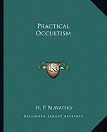 Practical Occultism - Blavatsky, H. P.