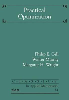 Practical Optimization - Gill, Philip E., and Murray, Walter, and Wright, Margaret H.