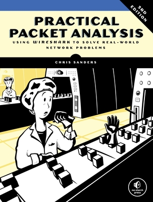 Practical Packet Analysis, 3rd Edition: Using Wireshark to Solve Real-World Network Problems - Sanders, Chris