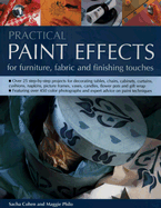 Practical Paint Effects: For Furniture, Fabric and Finishing Touches - Cohen, Sacha, and Philo, Maggie