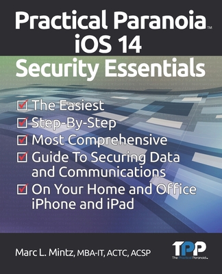 Practical Paranoia iOS 14 Security Essentials - Mintz, Marc Louis