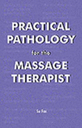 Practical Pathology for the Massage Therapist