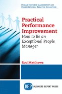 Practical Performance Improvement: How to Be an Exceptional People Manager