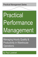 Practical Performance Management: Managing Quality & Productivity in Warehouse Operations