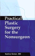 Practical Plastic Surgery for Nonsurgeons - Semer, Nadine B, MD