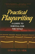 Practical Playwriting: A Guide to Writing for the Stage