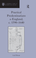 Practical Predestinarians in England, c. 1590-1640