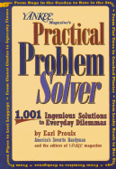Practical Problem Solver: 1,001 Ingenious Solutions to Everyday Dilemmas