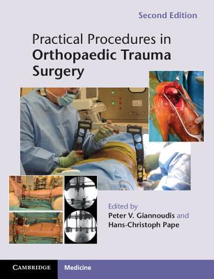 Practical Procedures in Orthopaedic Trauma Surgery - Giannoudis, Peter V. (Editor), and Pape, Hans-Christoph (Editor)