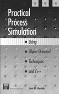 Practical Process Simulation Using Object-Oriented Techniques & C++