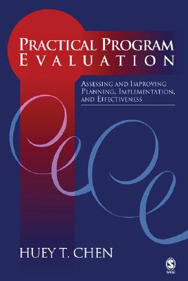 Practical Program Evaluation: Assessing and Improving Planning, Implementation, and Effectiveness - Chen, Huey Tsyh (Editor)