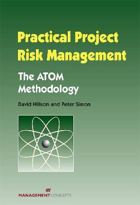 Practical Project Risk Management: The Atom Methodology - Hillson, David