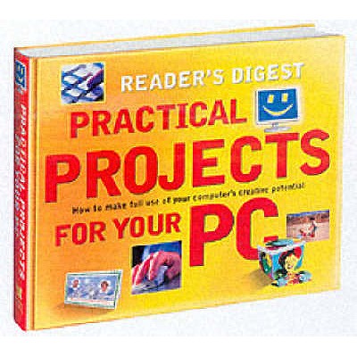 Practical Projects for Your PC: How to Make Full Use of Your Computer's Creative Potential - Andrews, John