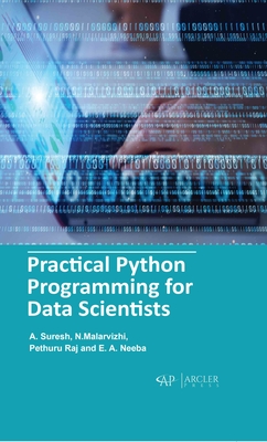 Practical Python Programming for Data Scientists - Suresh, A, and Malarvizhi, N, and Raj, Pethuru