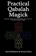 Practical Qabalah Magick: Working the Magic of the Practical Qabalah and the Tree of Life in the Western Mystery Tradition