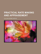 Practical Rate Making and Appraisement