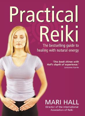 Practical Reiki: A Step by Step Guide - Hall, Mari