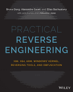 Practical Reverse Engineering: x86, x64, ARM, Windows Kernel, Reversing Tools, and Obfuscation