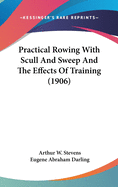 Practical Rowing With Scull And Sweep And The Effects Of Training (1906)