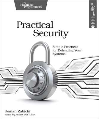 Practical Security: Simple Practices for Defending Your Systems - Zabicki, Roman